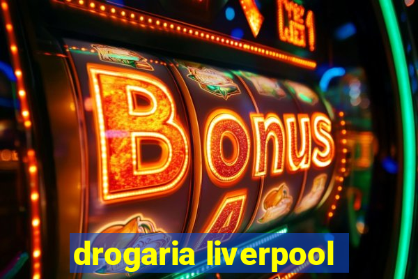 drogaria liverpool